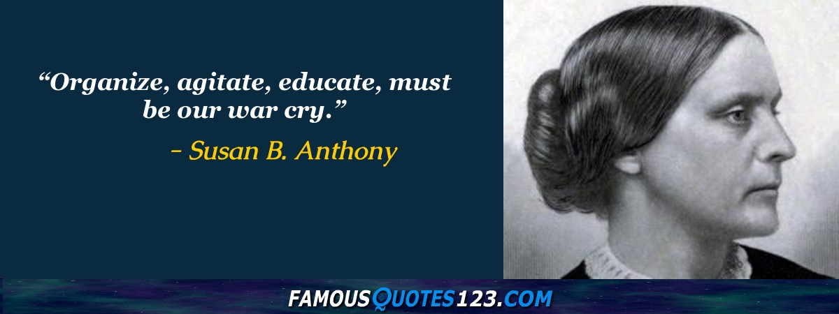 Susan B. Anthony Quotes - Famous Quotations By Susan B. Anthony