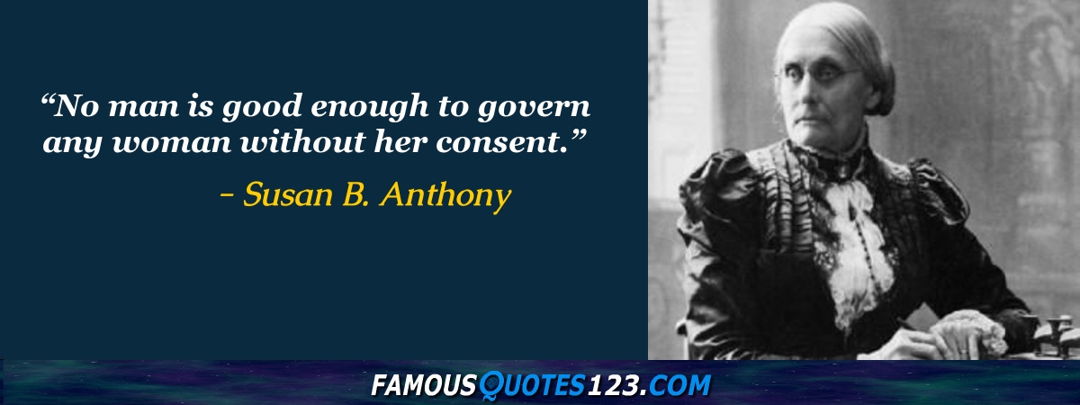 Susan B. Anthony Quotes - Famous Quotations By Susan B. Anthony