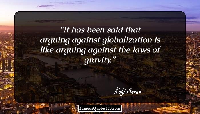 Globalization Quotes & Sayings That Will Broaden Your Knowledge About