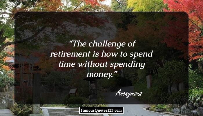 Retirement Quotes - Famous Retirement Quotations & Sayings