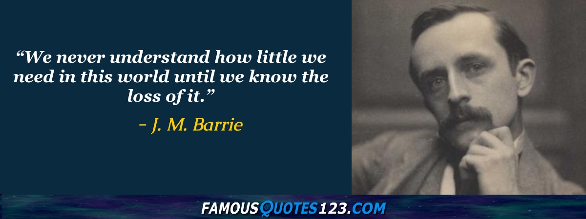 J. M. Barrie Quotes - Famous Quotations By J. M. Barrie - Sayings By J