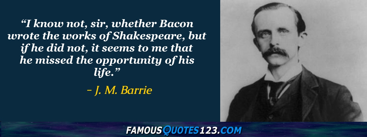 J. M. Barrie Quotes - Famous Quotations By J. M. Barrie - Sayings By J