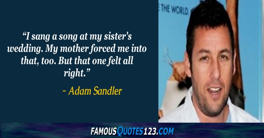 Adam Sandler Quotes on People, Family, Greatness and Life