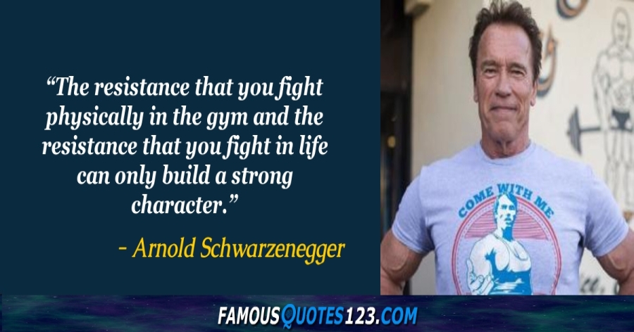 Arnold Schwarzenegger Quotes on Attitude, People, Character and Life