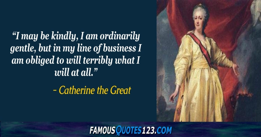 Catherine The Great Quotes Catherine The Great Quotes On Love, Men, Praise And Greatness