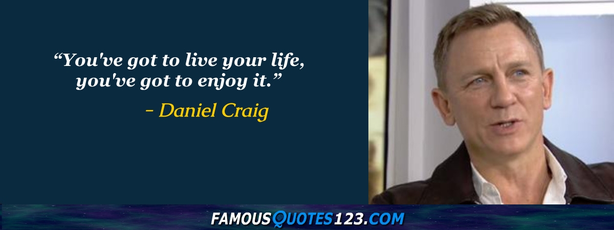 Daniel Craig Quotes on People, Life, Love and Movies