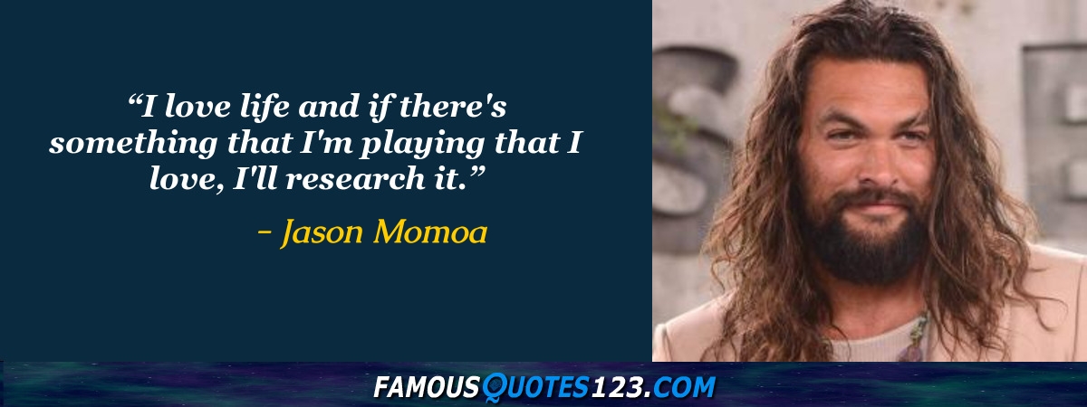 Jason Momoa Quotes on Love, People, Wives and Work