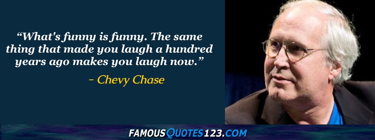 Chevy Chase Quotes on Movies, Entertainment, Acting and Celebrities