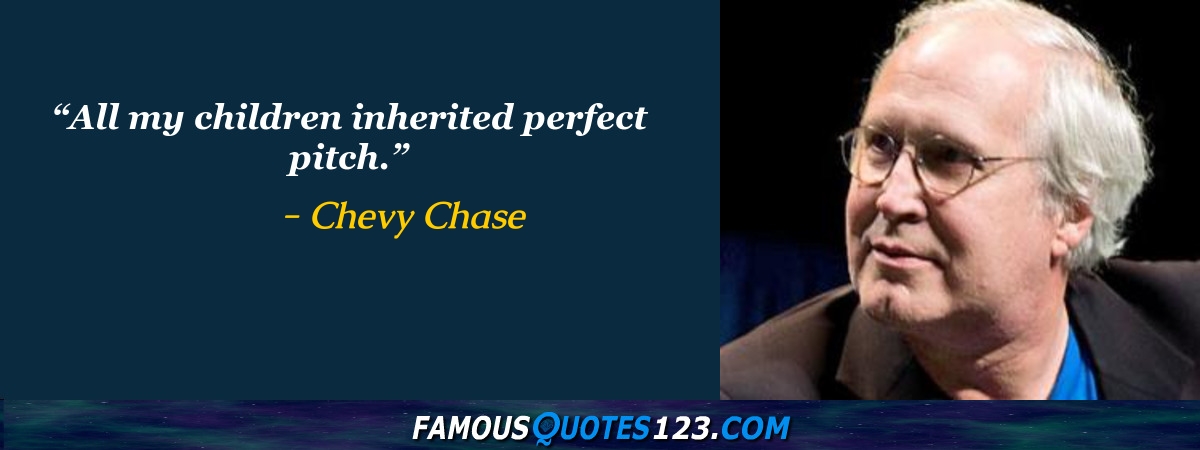 Chevy Chase Quotes on Movies, Entertainment, Acting and Celebrities