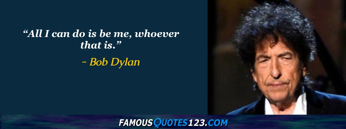 bob dylan quotes all i can do is be me