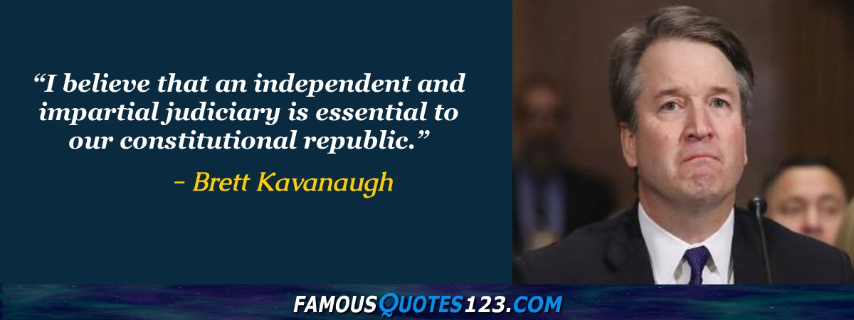 Brett Kavanaugh Quotes on Law, People, School and Respect