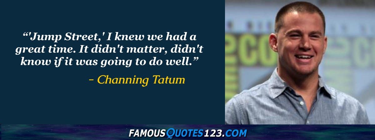 Channing Tatum quote: Girls were always my biggest distraction in